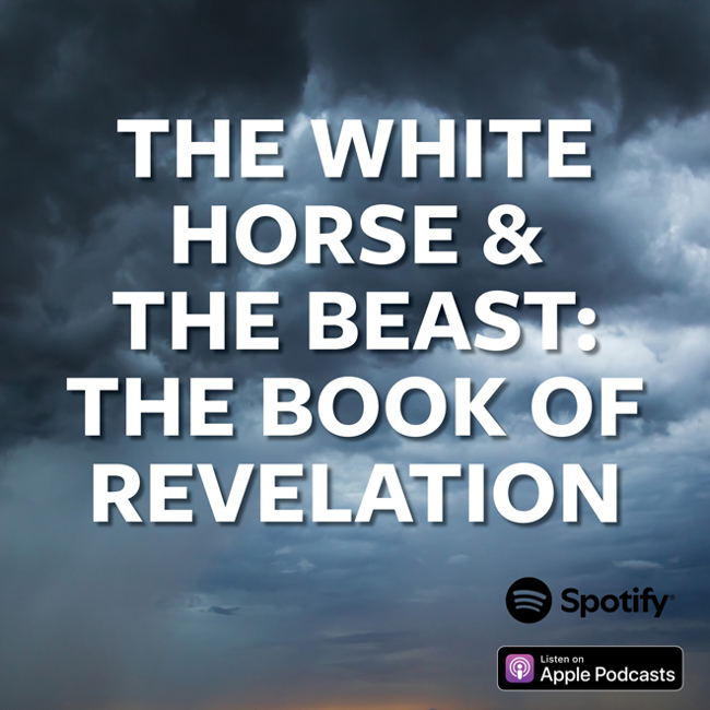 The White Horse & The Beast: The Book Of Revelation
